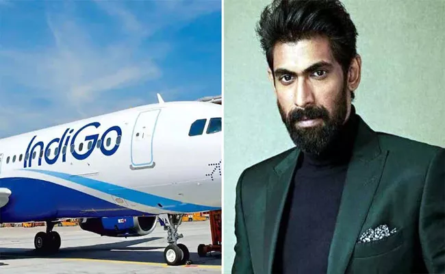 Rana Daggubati Slams Indigo For Worst Experience Airline Apologises - Sakshi